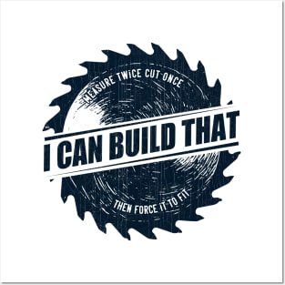 Mens I Can Build That Woodworking Carpenter Quote Gift graphic Posters and Art